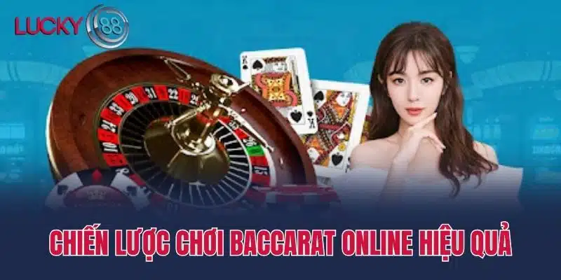 Chiến lược chơi Baccarat online hiệu quả