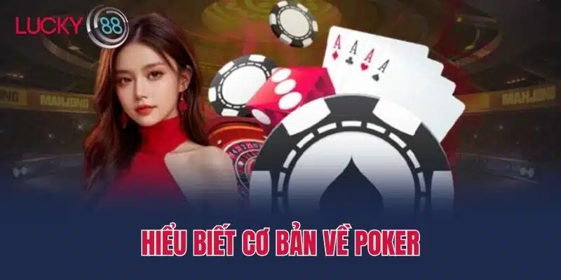 Hiểu biết cơ bản về poker