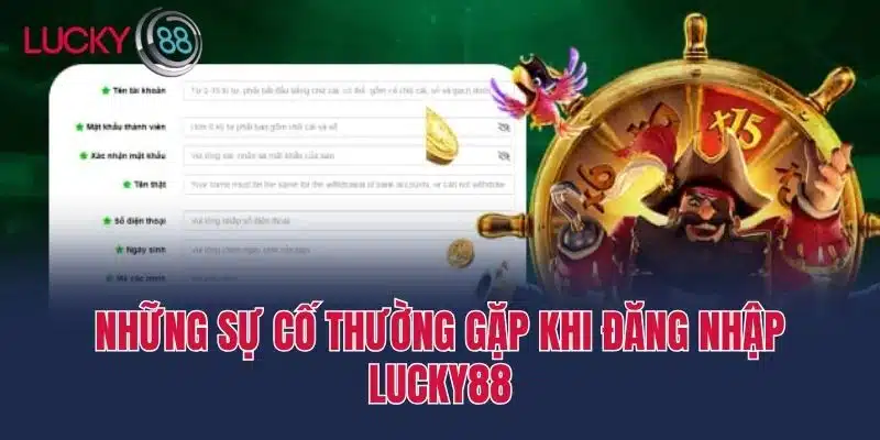Những sự cố thường gặp khi Đăng nhập lucky88