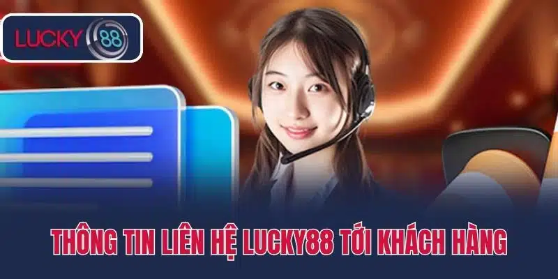 Thông tin Liên hệ lucky88 tới khách hàng