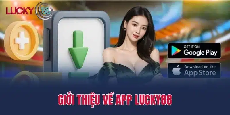 Giới thiệu về app lucky88