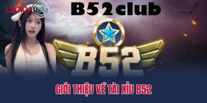 Giới thiệu về Tài xỉu b52
