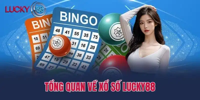Tổng Quan Về Xổ Số Lucky88